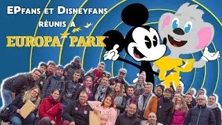 EPfans et DisneyFans r&eacute;unis &agrave; Europa Park | Meeting 07.04.2019