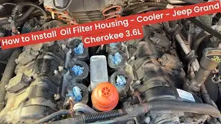 How to Install  Oil Filter Housing and Cooler on 2011-2021 Jeep Grand Cherokee 3.6L - Must upgrade
