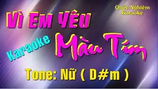 Karaoke - VÌ EM YÊU MÀU TÍM - Tone: Nữ ( D#m ) st: Nguyễn An Nhiên