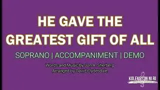 He Gave the Greatest Gift of All | Soprano | Vocal Guide