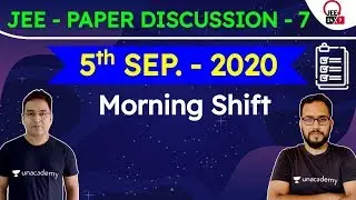 JEE Mains 2020: Paper Discussion - 7 | September 5th 1st Shift | JEE 24x7