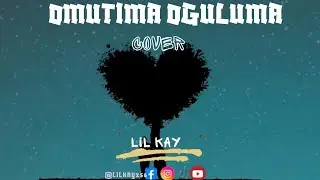 Lil Kay - Omutima Oguluma(cover)