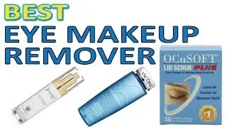 THE 5 Best Eye Makeup Remover 2019