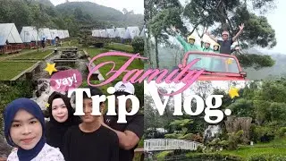 #1 FAM'S TRIP VLOG 🏕️ || BANDUNG 