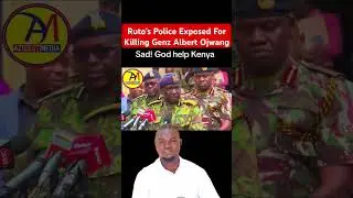 Ruto's Police Exposed For Killing Genz Albert Ojwang.