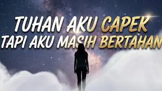 Tuhan, Aku Capek… Tapi Aku Masih Bertahan