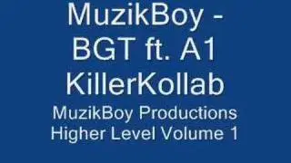 MuzikBoy - BGT ft. A1 - KillerKollab