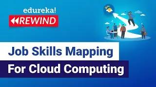 Job Skills Mapping For Cloud Computing  | Cloud Training | Edureka | Cloud Rewind - 4