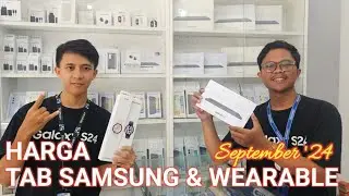 CEK HARGA SAMSUNG SEPTEMBER 2024!! Harga Tablet & Wearable!!