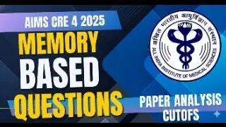 AIIMS CRE 4 2025 | COMPLETE PAPER ANALYSIS | CUTOFF | DIFFICULTY LEVEL | MEMORY BASED QUESTIONS