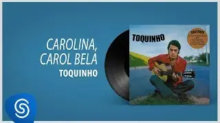 Toquinho - Carolina, Carol Bela (&Aacute;lbum 