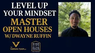 The Open House Mindset Every Agent Needs | Refined Mindset Training w/ Dwayne Ruffin