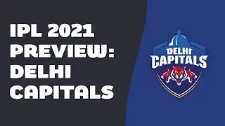 Delhi Capitals - IPL 2021 Team Preview: Rishabh Pant to lead Delhi to GLORY as captain?