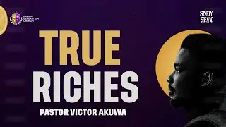 TRUE RICHES || PASTOR VICTOR AKUWA || SUNDAY SERVICE || 5TH OCTOBER, 2025.