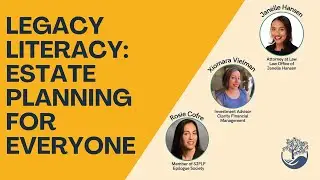 Legacy Literacy: Estate Planning for Everyone (Full Workshop!)