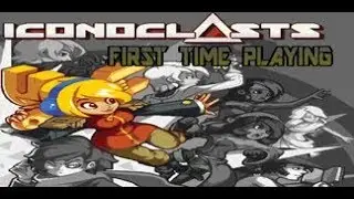 First Time  Playing (Iconoclasts)