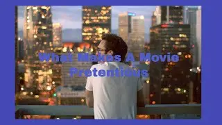 What Makes A Movie Pretentious
