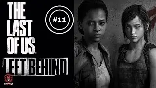 The Last of Us Parte 1 Left Behind | Todo por salvar a Joel | EP 11
