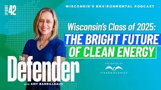 Wisconsin's Class of 2025: The bright future of clean energy
