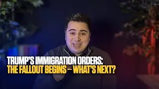 Trump&rsquo;s Immigration Orders: The Fallout Begins &ndash; What&rsquo;s Next?