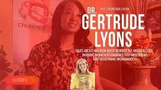 Rewrite the Mother Code with Dr. Gertrude Lyons | Motherhood, Self-Mothering & Feminist Power