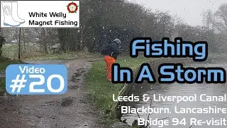 White Welly Magnet Fishing #20 Fishing In A Storm, Blackburn