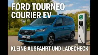 Ford Tourneo Courier EV &ndash; kleine Ausfahrt und Ladetest vom neuen Elektro-Van!