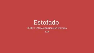 DJRC + Intercomunicaci&oacute;n Extra&ntilde;a - Estofado