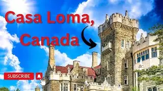 Explore the Enchanting Casa Loma | Virtual Tour of Toronto's Majestic Castle