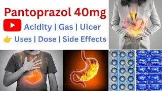 Pantoprazole 40mg Tablet | Uses, Dose, Side Effects | Acid Reflux & Gas