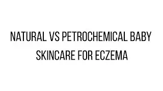 Natural vs Petrochemical Baby Skincare for Eczema &ndash; Science Explained