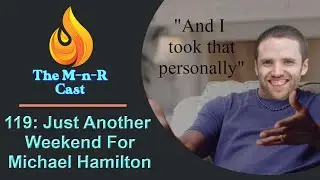 The M-n-R Cast: Just Another Weekend For Michael Hamilton