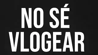 NO SE VLOGEAR NO ME JUZGUEN