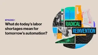 Ep1: What do today's labor shortages mean for tomorrow's automation?