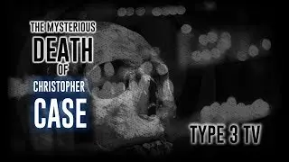 THE MYSTERIOUS DEATH OF CHRISTOPHER CASE