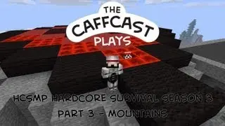 CaffCast & Company Play - MineCraft HCSMP Survival Season 3 - Part 03 - Mountains