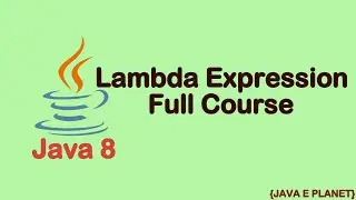 Full Course On Lambda Expression || Java 8|| Java E Planet || 