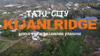 Inside Kijani Ridge : Kenya&rsquo;s Most Luxurious Billionaire Estate in Tatu City |Kijani Ridge Explained