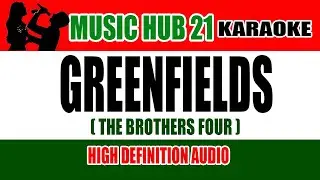 GREENFIELDS Karaoke | The Brothers Four | High Definition Audio | Music Hub 21