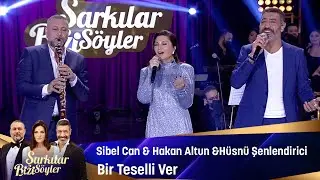Sibel Can & Hakan Altun & Hüsnü Şenlendirici - Bir Teselli Ver