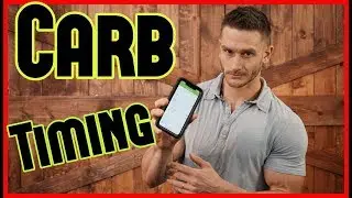 Best Time for Carbs | Carb Timing | How I Time My Carbs for Fat Loss (2018)