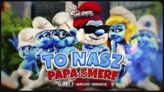 SMERFY - TO NASZ PAPA SMERF (DJ WALU '4FUN' REMIX) 2023