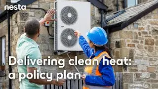 Delivering clean heat: a policy plan | A sustainable future | Nesta