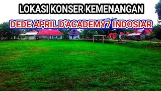 Lokasi konser kemenangan dede april D'Academy7 indosiar