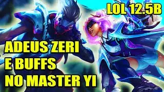 Lol Patch 12.5B Adeus Zeri E Buffs No Master Yi Todos Os Detalhes Notas Da Atualiza&ccedil;&atilde;o