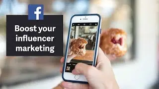 Facebook Helps Your Influencer Marketing Campaign