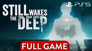 Still Wakes the Deep - PS5 Longplay