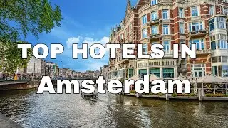 Top Hotels In Amsterdam