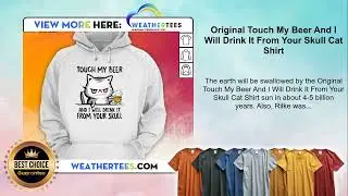 Original Touch My Beer And I Will Drink It From Your Skull Cat Shirt