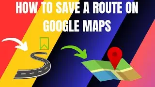 How to Save a Route on Google Maps on Phone (2024)